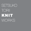 SETSUKO TORII KNIT WORKS